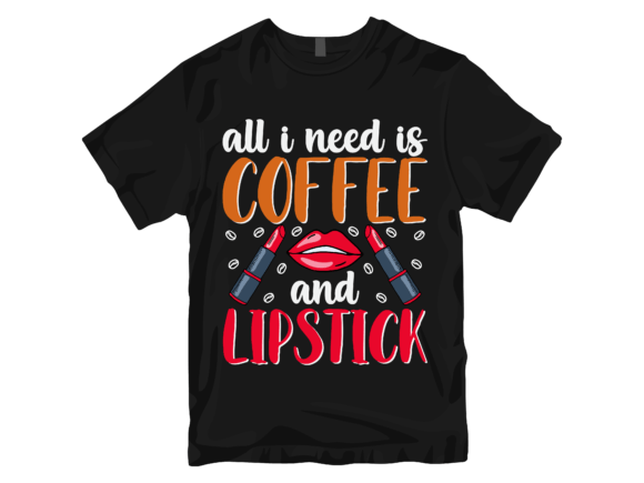 All I Need is Coffee and Lipstick