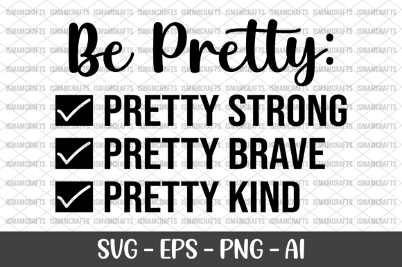 Be Pretty Strong Brave Kind SVG