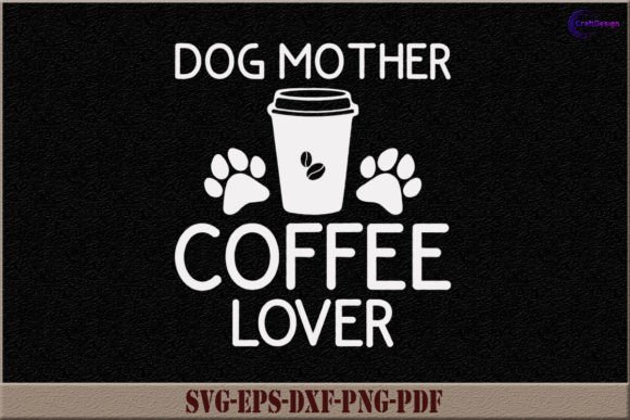 Dog Mother Coffee Lover Funny Shirt SVG
