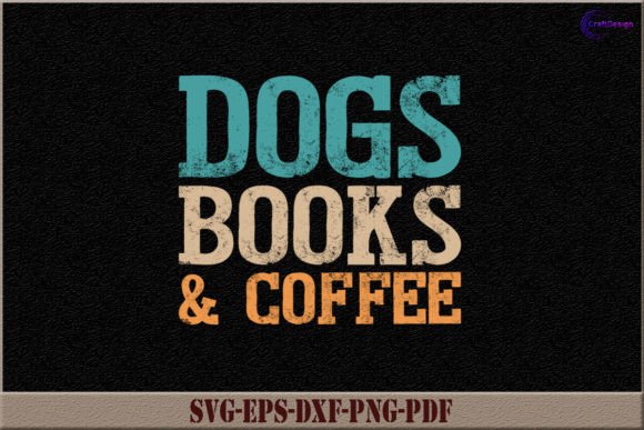 Dogs Books Coffee Funny Shirt SVG File