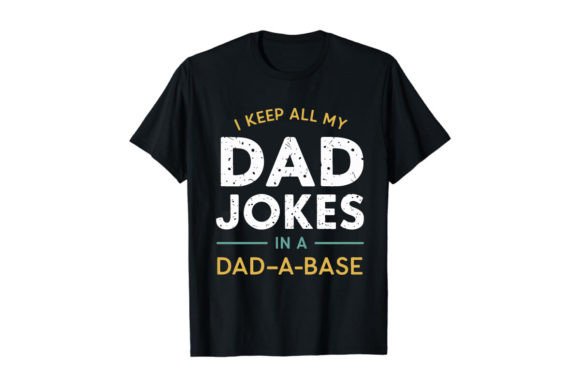 I KEEP ALL MY DAD JOKES. T Shirt Design3