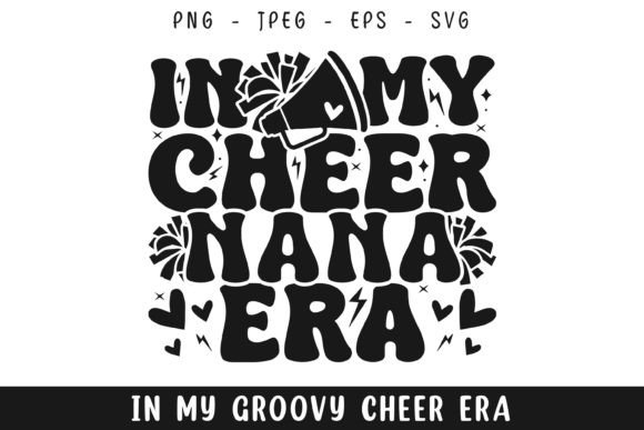 In My Cheer Nana Era Groovy Retro Svg