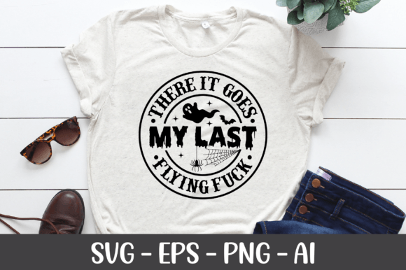 There It Goes My Last Flying F ck SVG