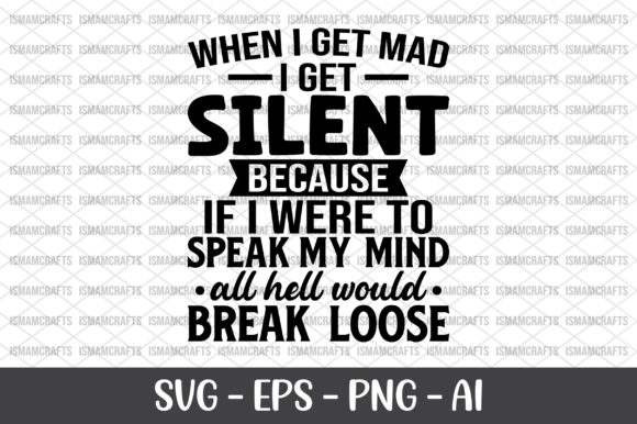 When I Get Mad I Get Silent SVG